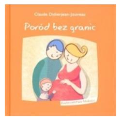 Poród bez granic. Rodzicielstwo bliskości